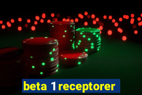 beta 1 receptorer