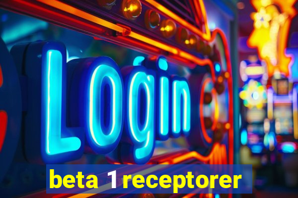 beta 1 receptorer