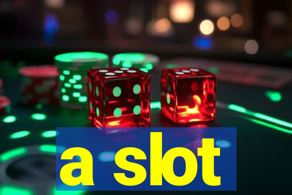 a slot