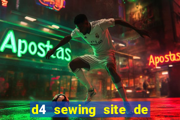 d4 sewing site de relacionamento login entrar