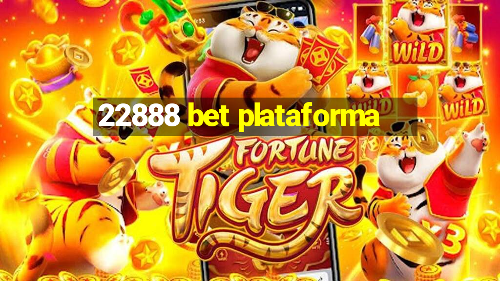 22888 bet plataforma