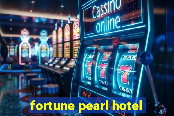 fortune pearl hotel