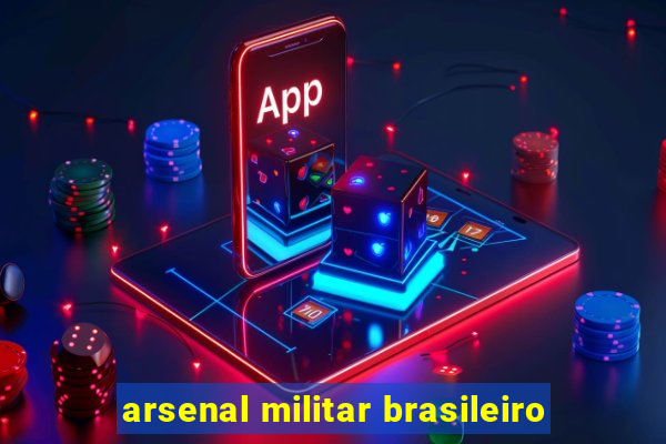 arsenal militar brasileiro