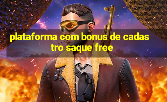 plataforma com bonus de cadastro saque free