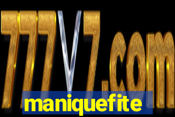 maniquefite