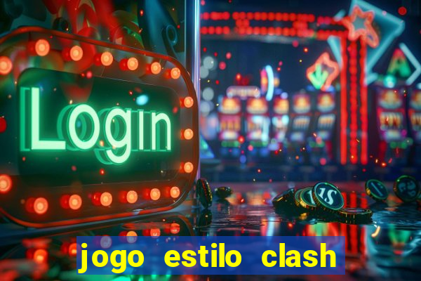 jogo estilo clash of clans