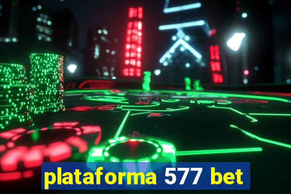 plataforma 577 bet