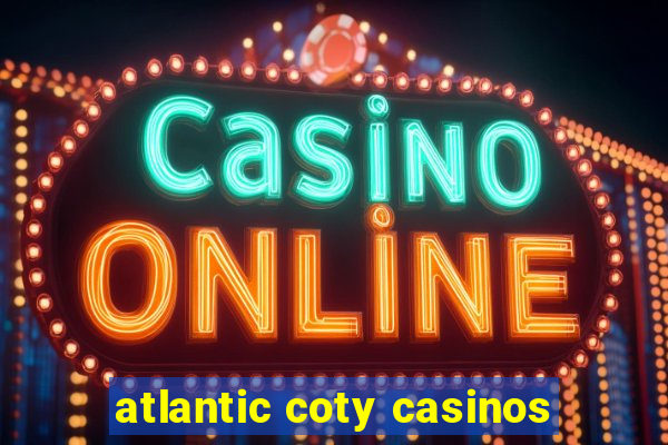 atlantic coty casinos