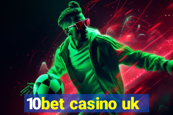 10bet casino uk