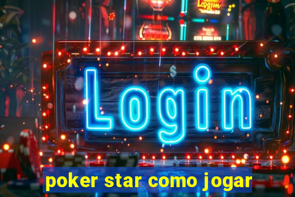 poker star como jogar