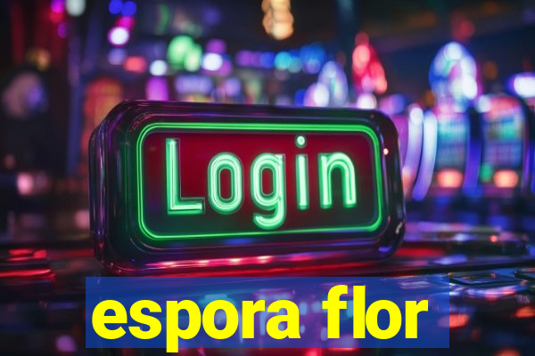 espora flor