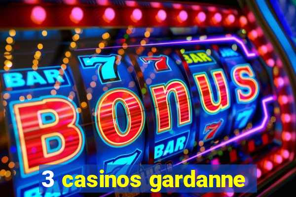 3 casinos gardanne