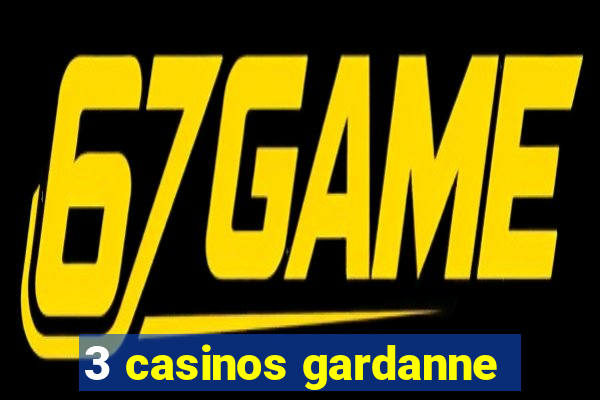 3 casinos gardanne