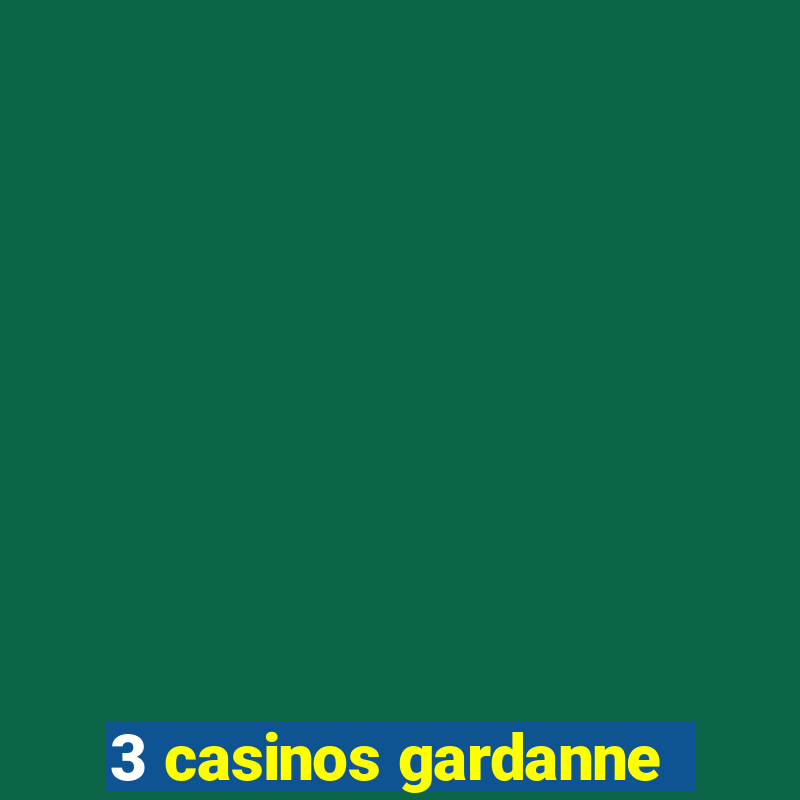 3 casinos gardanne