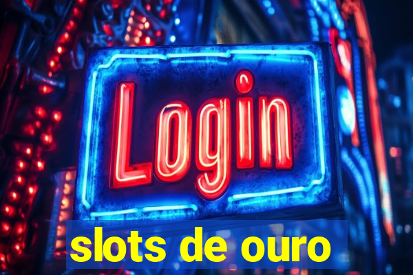 slots de ouro