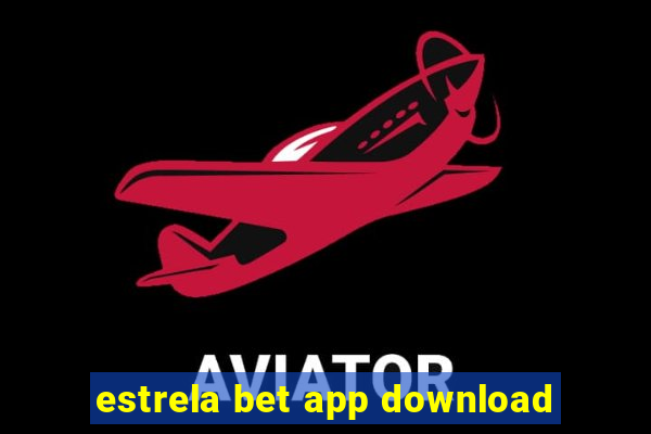 estrela bet app download