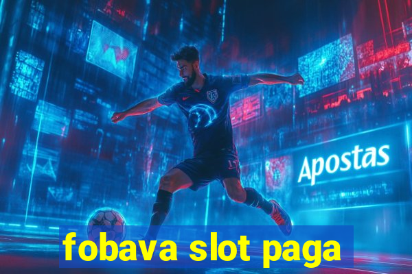 fobava slot paga