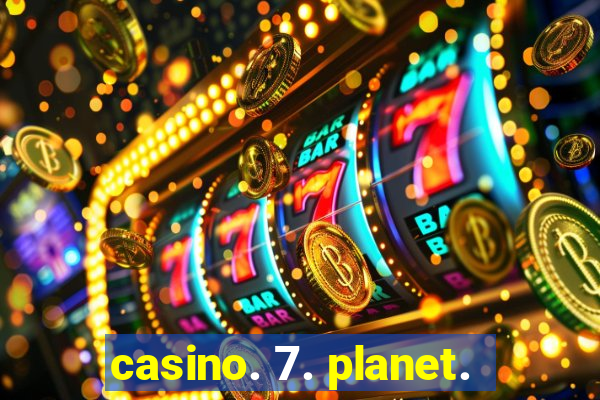 casino. 7. planet.