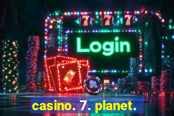 casino. 7. planet.