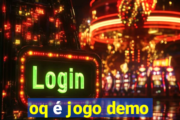 oq é jogo demo