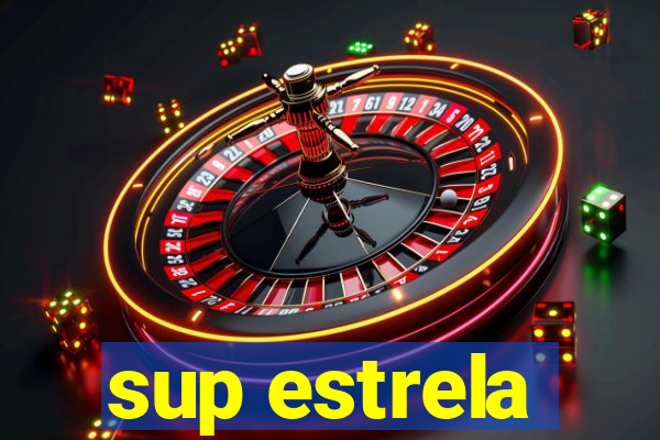 sup estrela