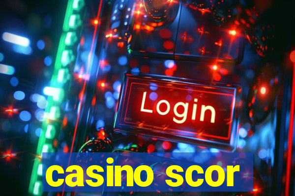 casino scor