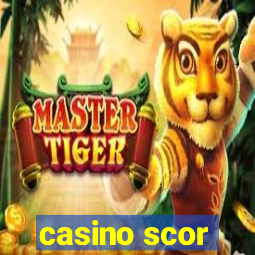 casino scor