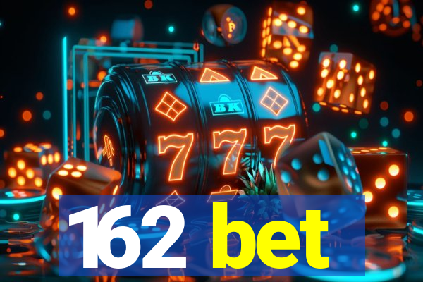 162 bet