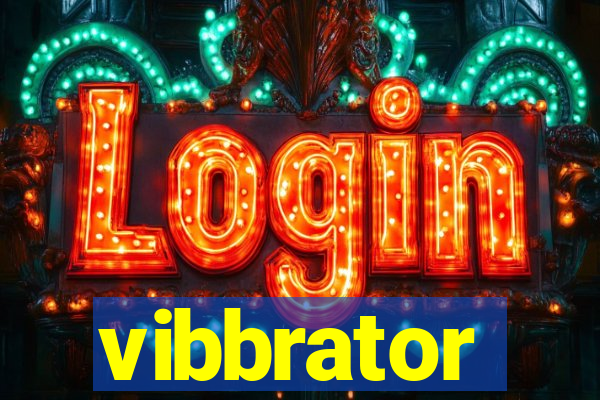 vibbrator