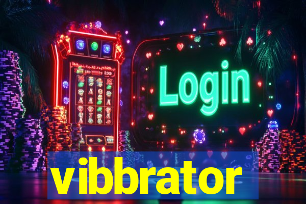 vibbrator