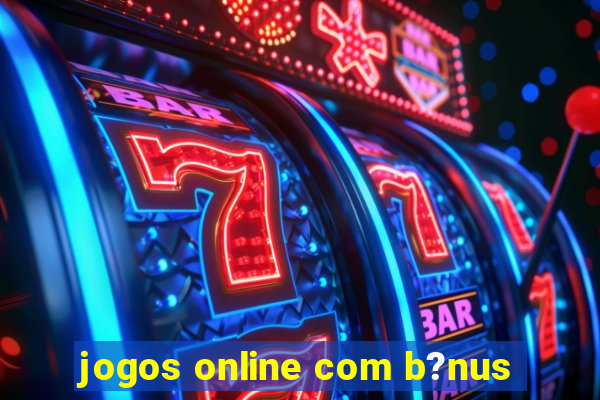 jogos online com b?nus