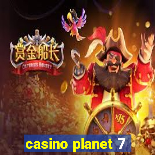 casino planet 7