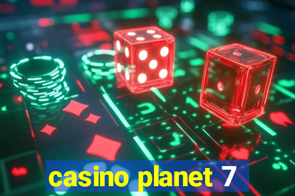 casino planet 7