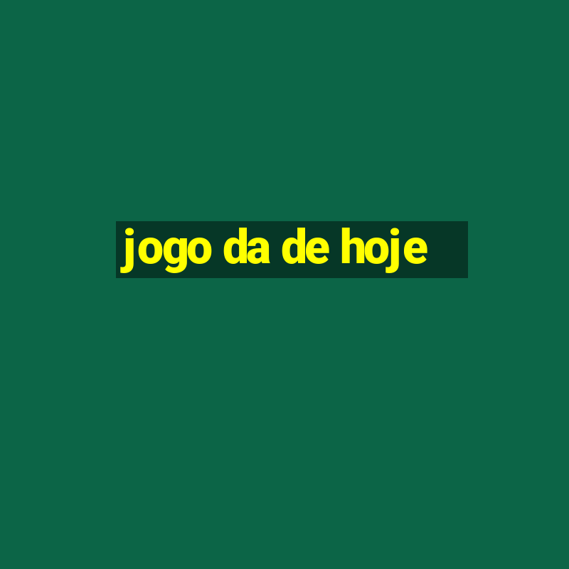 jogo da de hoje