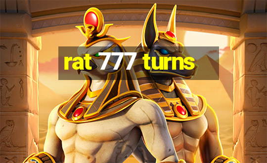 rat 777 turns