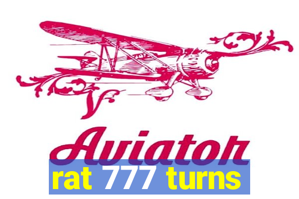 rat 777 turns