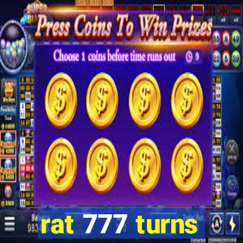 rat 777 turns