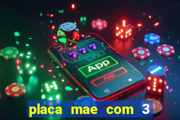 placa mae com 3 slots pci express 16x