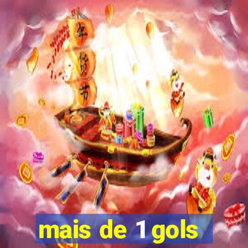 mais de 1 gols