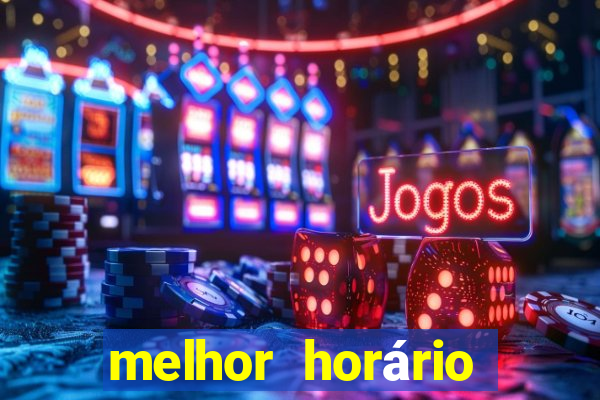 melhor horário para jogar fortune tiger hoje de madrugada