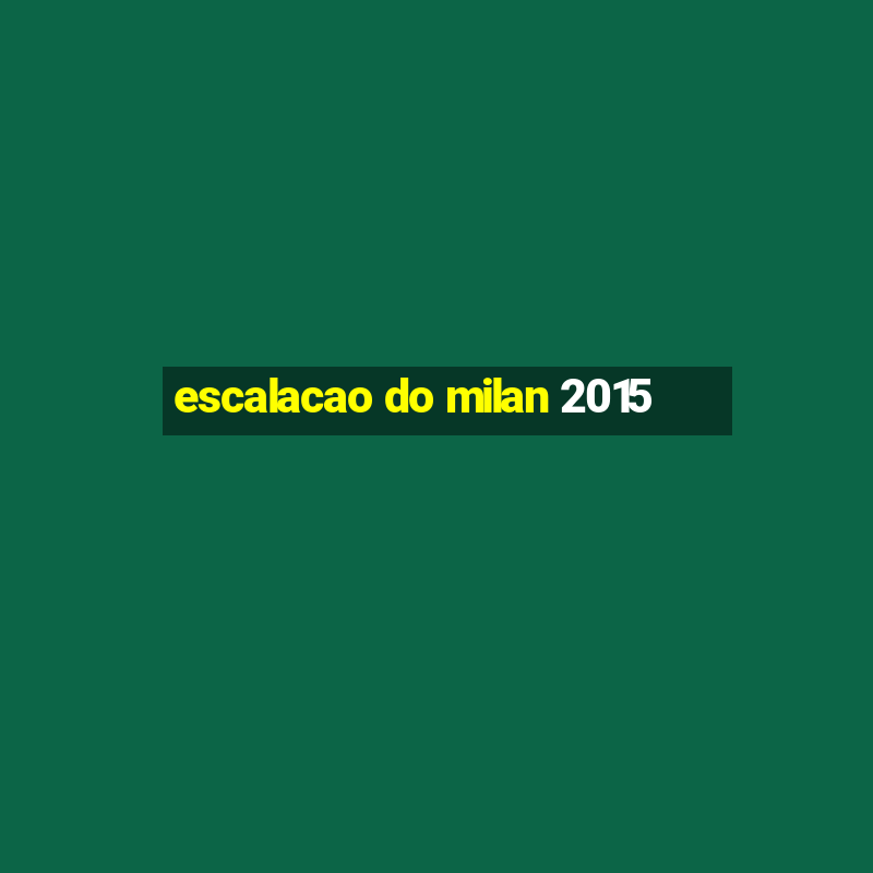 escalacao do milan 2015