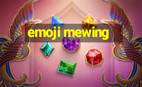 emoji mewing