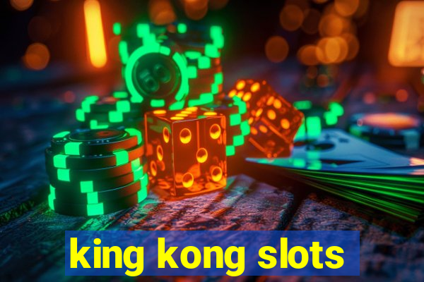 king kong slots