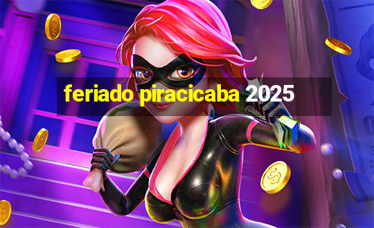 feriado piracicaba 2025