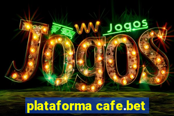 plataforma cafe.bet