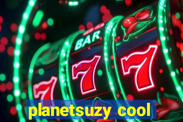 planetsuzy cool