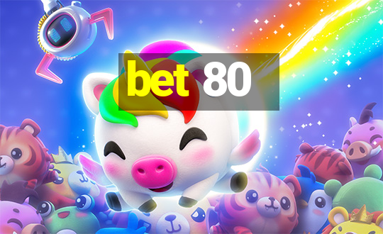 bet 80