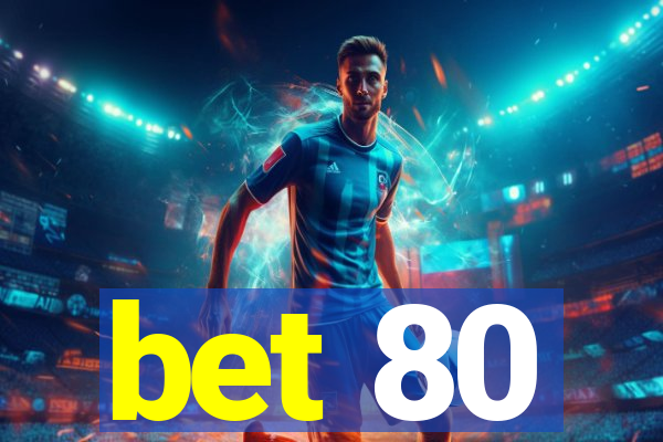 bet 80