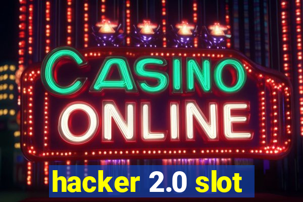 hacker 2.0 slot