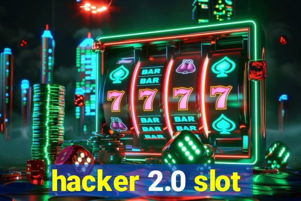 hacker 2.0 slot